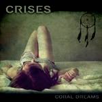 Crises : Coral Dreams